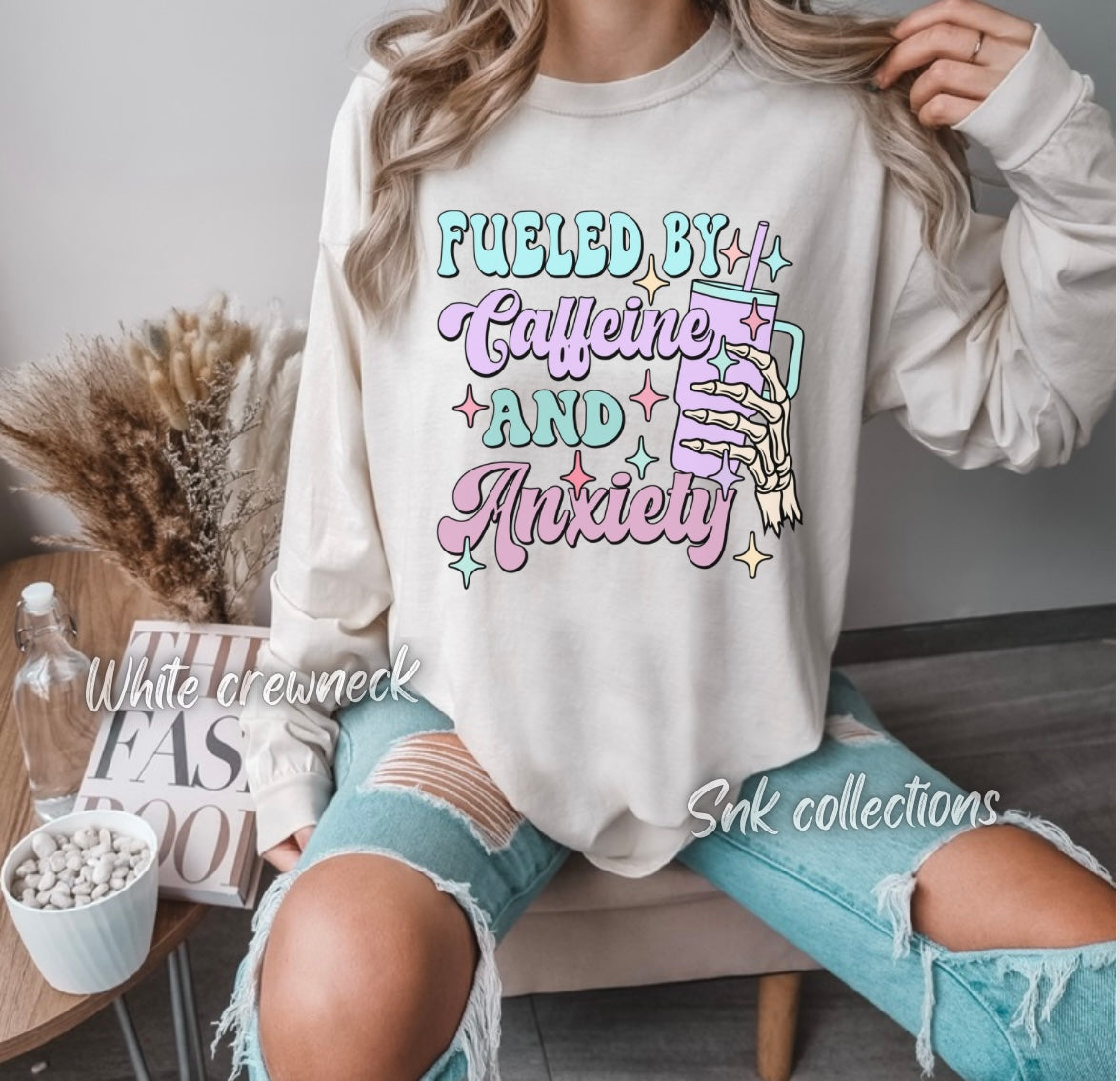 Fueled by caffeine & Anxiety - Crewneck