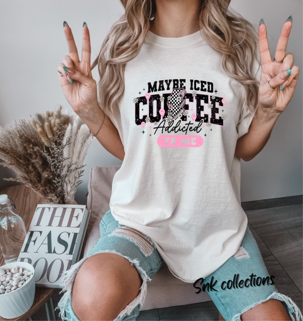 Maybe ice coffee addicted2 on Ivory T-shirt