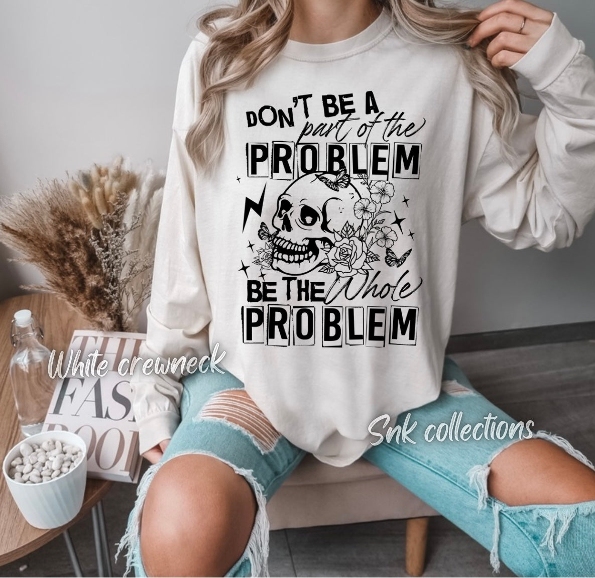 Be the whole problem - Crewneck