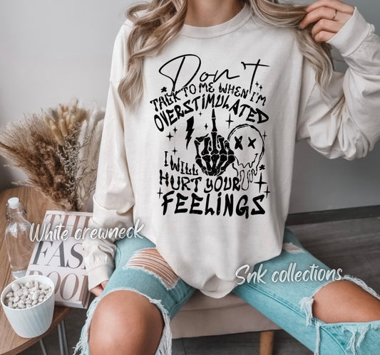 I will hurt your feelings - Crewneck