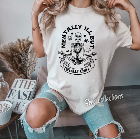 Mentally ill totally chill - T-shirt