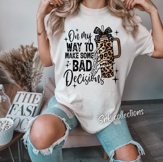 On my way to make bad decisions - T-shirt