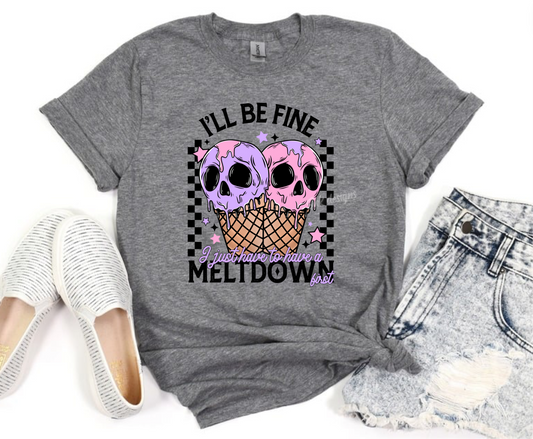 $16 I’ll be fine meltdown on grey - T-shirt