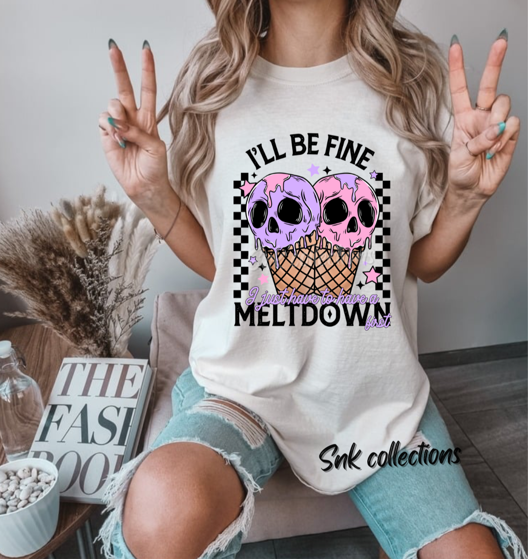 $16 I’ll be fine meltdown - T-shirt