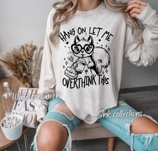 Let me overthink this squirrel BLACK - Crewneck