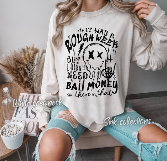 Didn’t need bail money - Crewneck