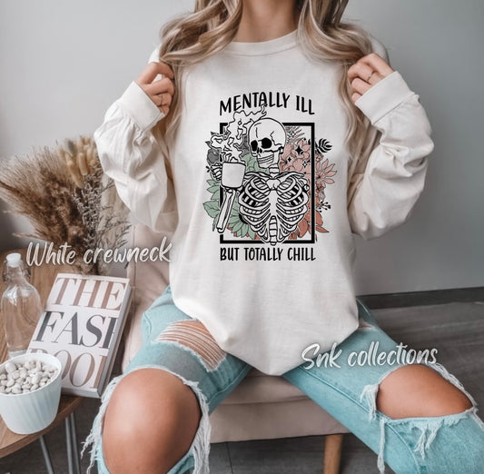 Mentally ill but totally chill - Crewneck