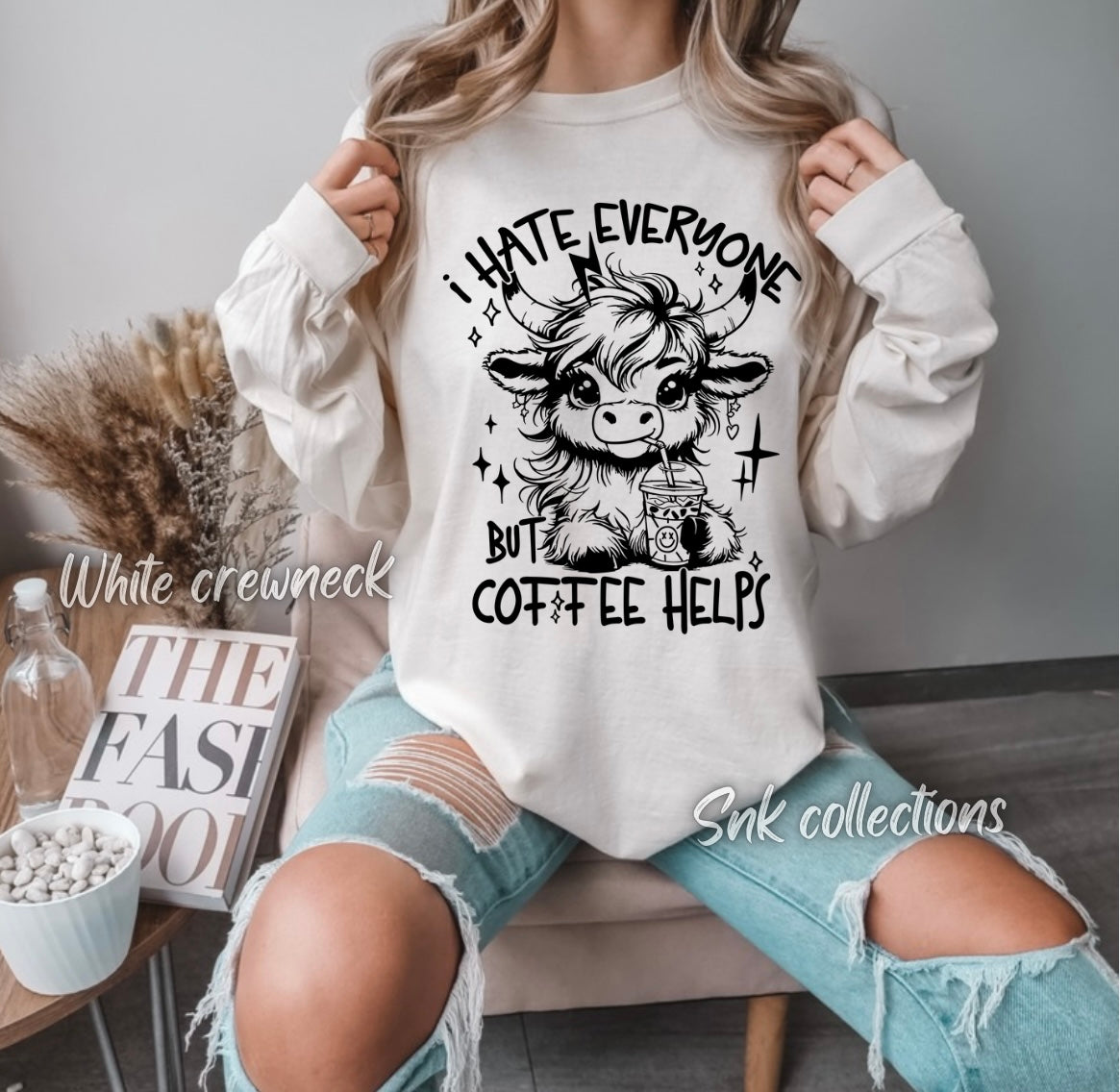 I hate everyone but coffee helps - Crewneck