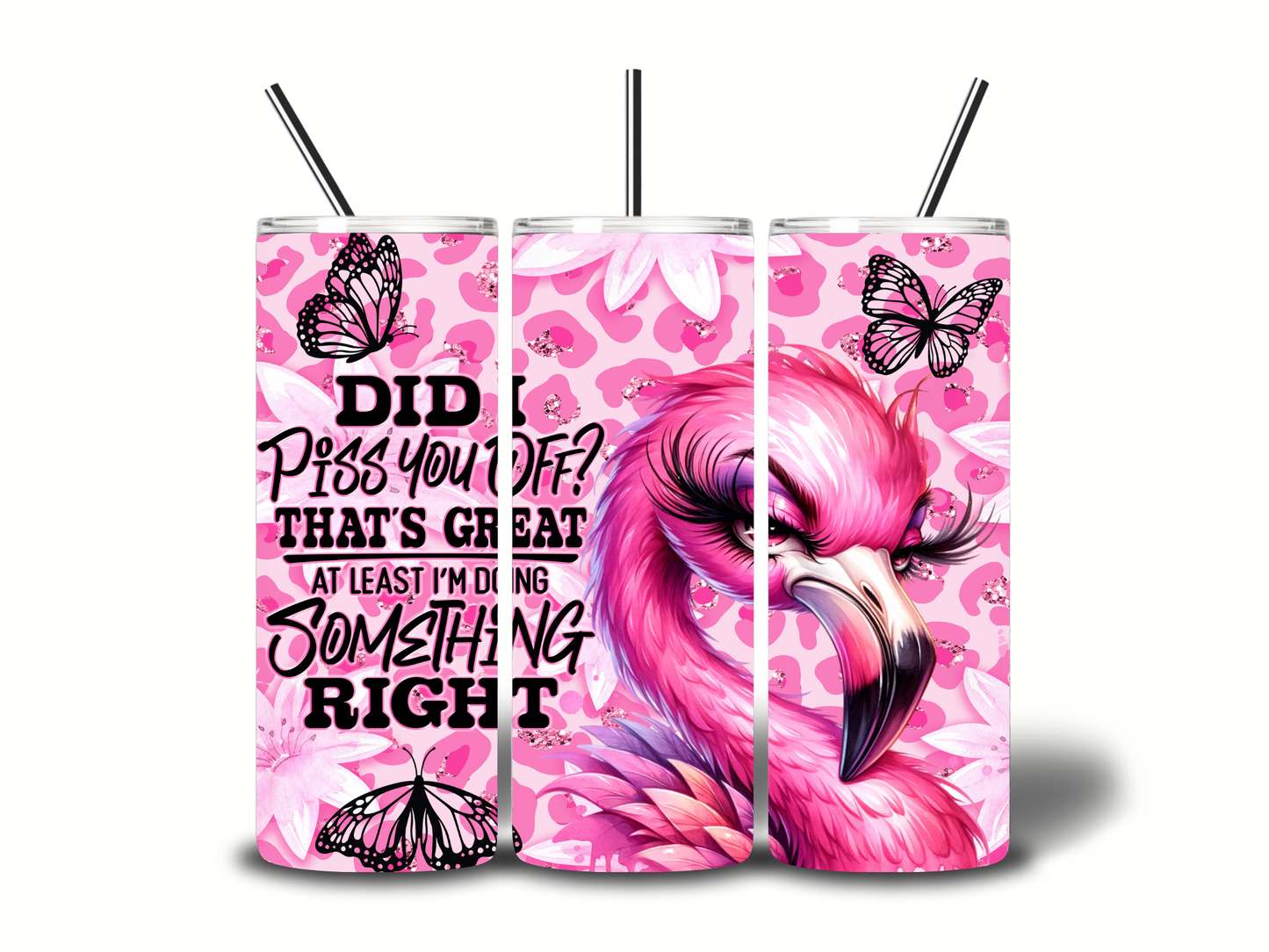 Tumbler only! - Pink flamingo - Did I piss you off