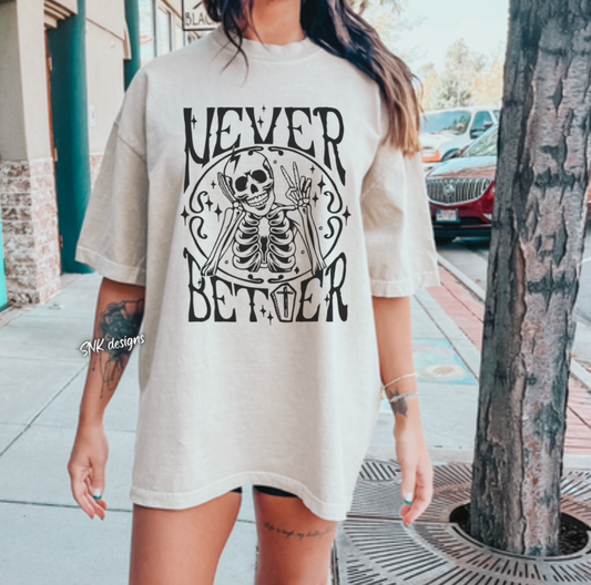 Never Better T-shirt