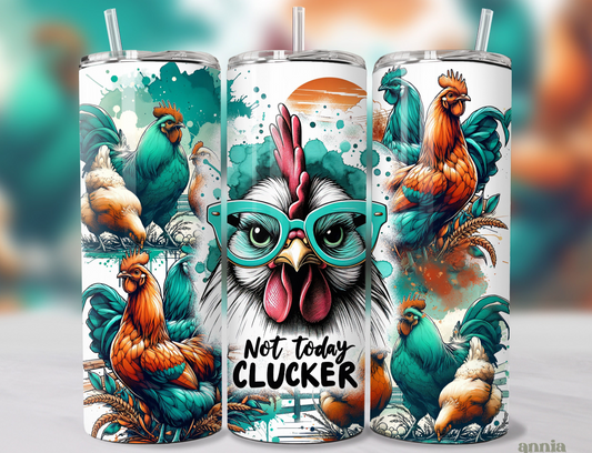 20oz Tumbler - Not today clucker