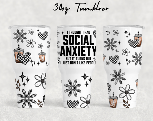 30oz NEW Tumblers- Social Anxiety