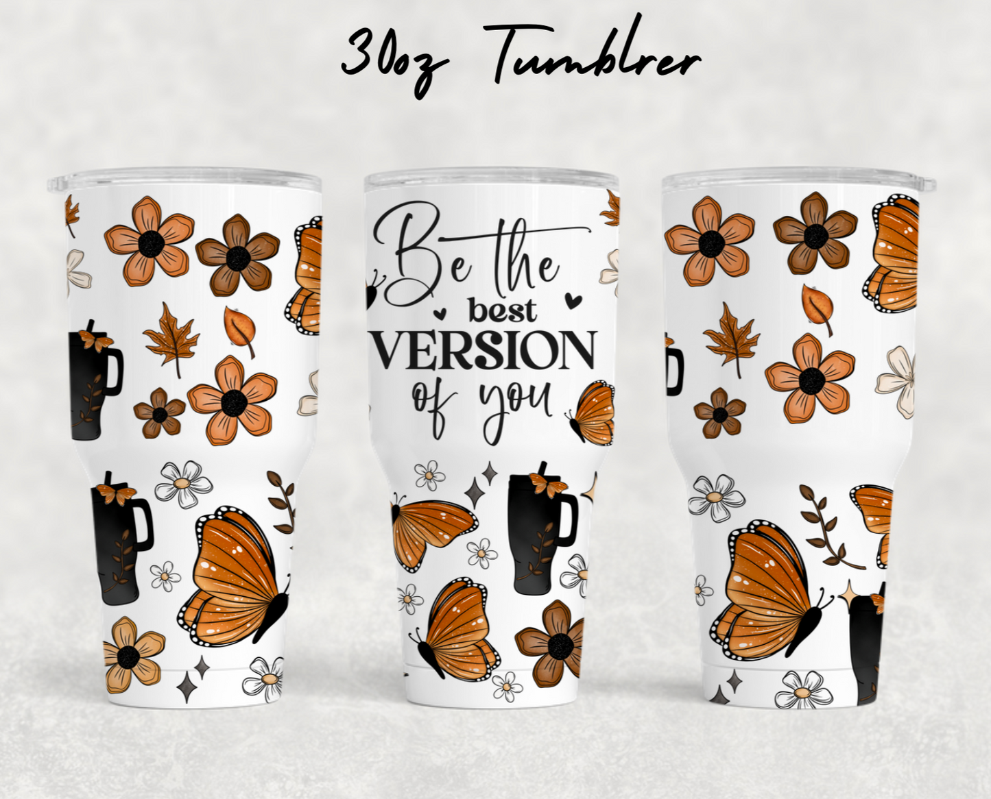 30oz NEW Tumblers - Be the best version