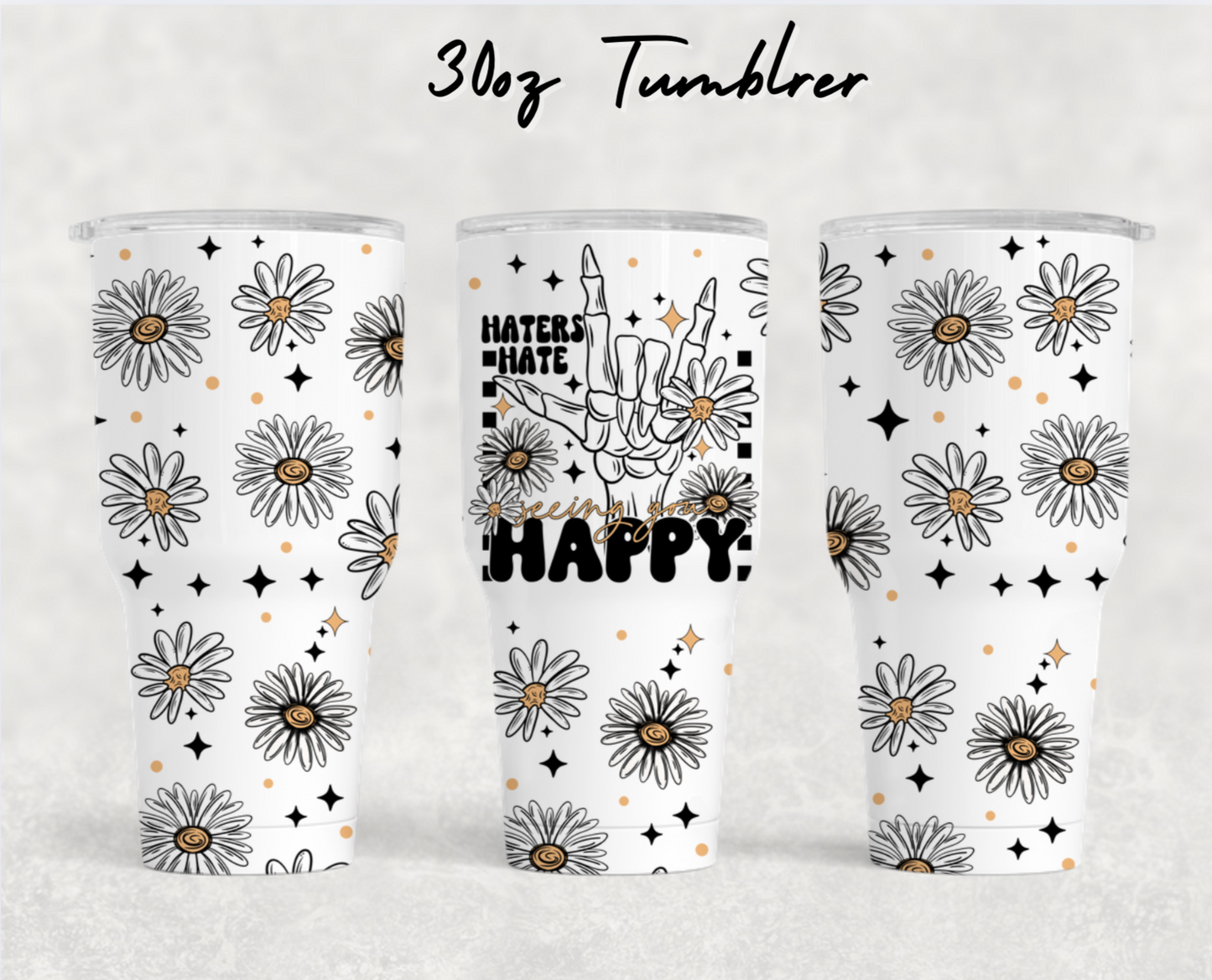 30oz NEW Tumblers - Haters hate