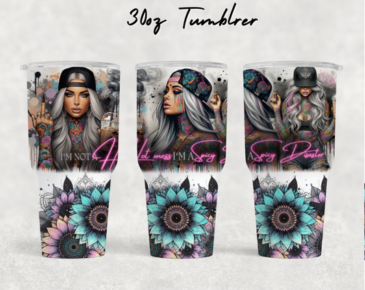 30oz NEW Tumblers - I'm not a hot mess I'm a spicey disaster