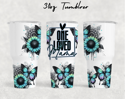 30oz NEW Tumblers - One loved MAMA